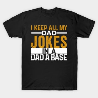 I Keep All My Dad Jokes In A Dad A Base, Vintage Father Dad, T-Shirt